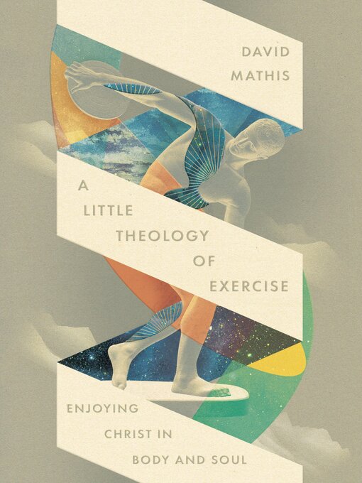 Title details for A Little Theology of Exercise by David Mathis - Wait list